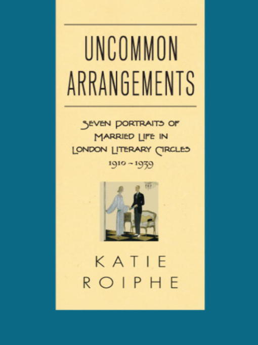 Title details for Uncommon Arrangements by Katie Roiphe - Available